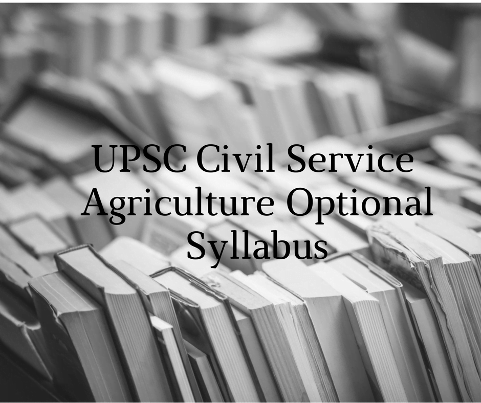 Agriculture Syllabus, UPSC Civil Services Mains Exam