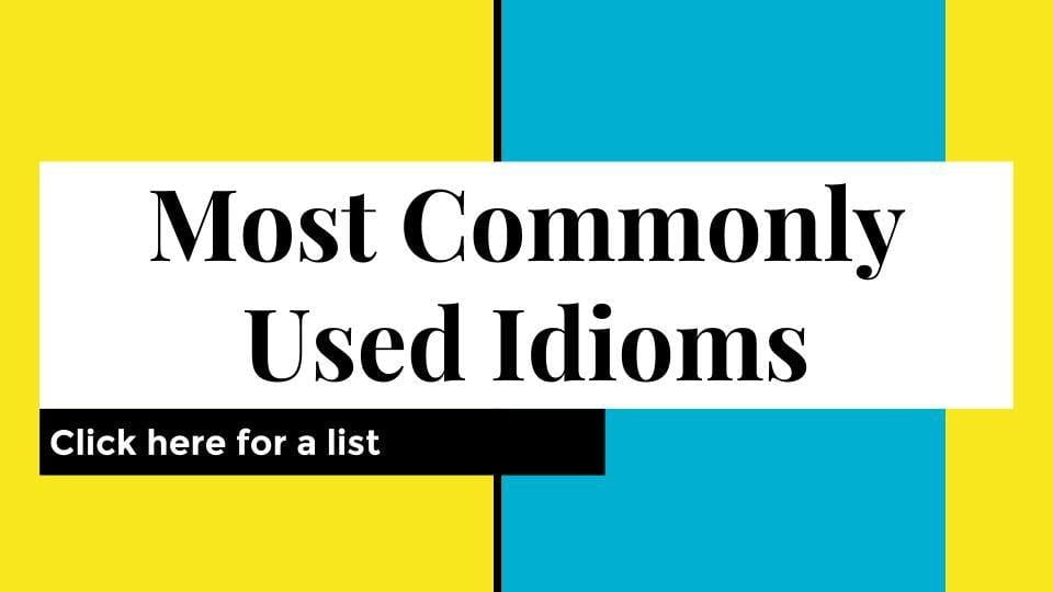 Common Idioms and their meanings