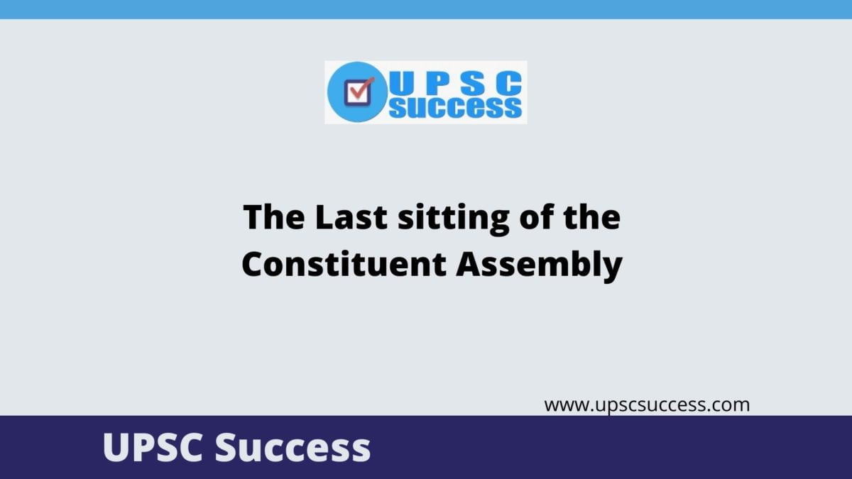 Details of the Proceedings held during the last sitting of the Constituent Assembly
