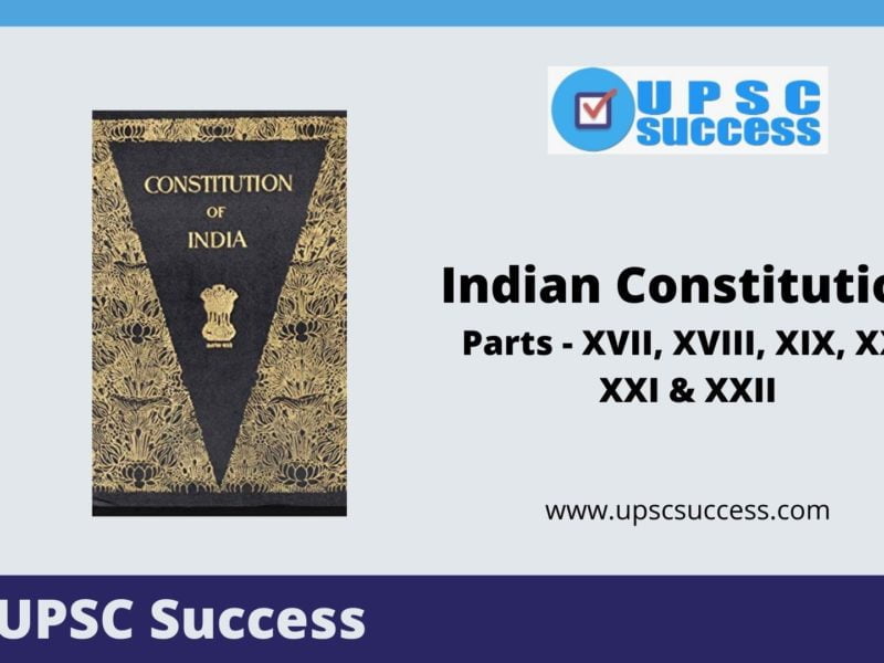 Indian Constitution: Parts - XVII, XVIII, XIX, XX, XXI & XXII