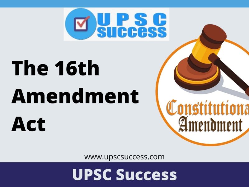 What is the 16th Constitutional Amendment Act of 1963?