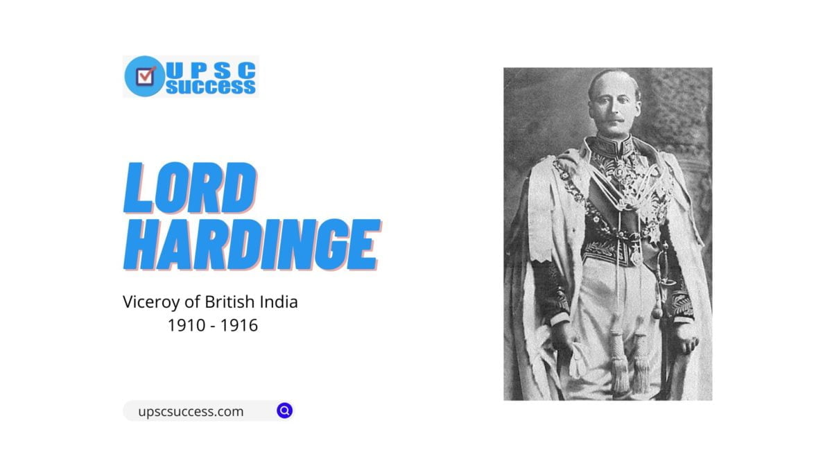 Lord Hardinge (Viceroy of India from 1910 - 1916)