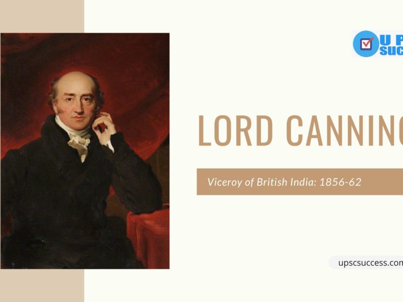 Lord Canning (Viceroy of India: 1856-62)